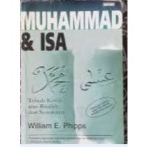 Muhammad & Isa: Telah Kritis Atas Risalah dan Sosoknya, by William E. Phipps