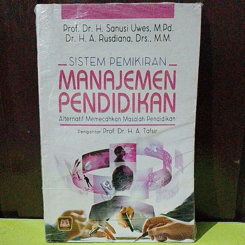 SISTEM PEMIKIRAN MANAJEMEN PENDIDIKAN (ALTERNATIF MEMECAHKAN MASALAH PENDIDIKAN) OLEH SANUSI UWES DA