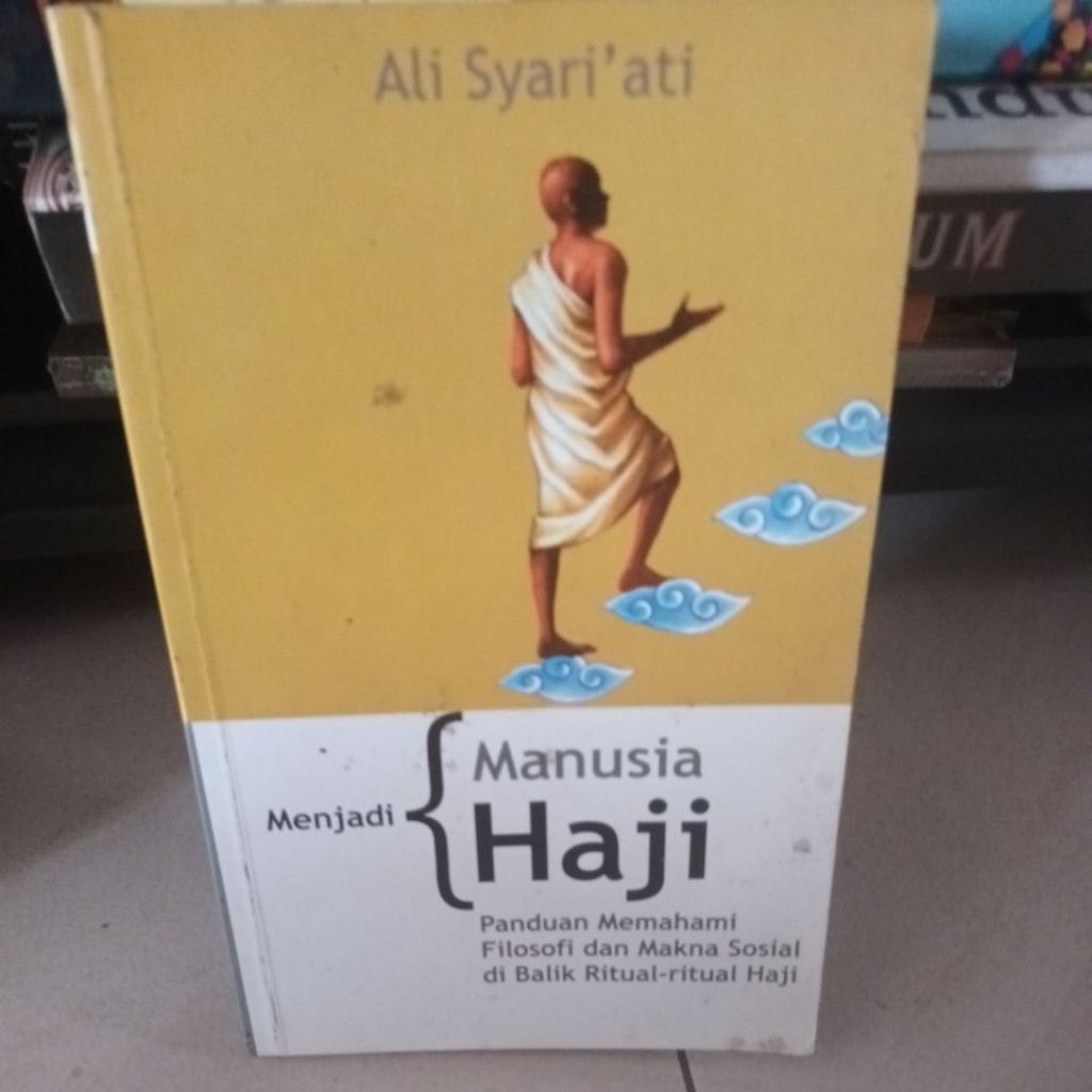 Menjadi Manusia Haji Panduan Memahami Filosofi dan Makna Sosial Di Balik Ritual-ritual Haji - Ali Sy