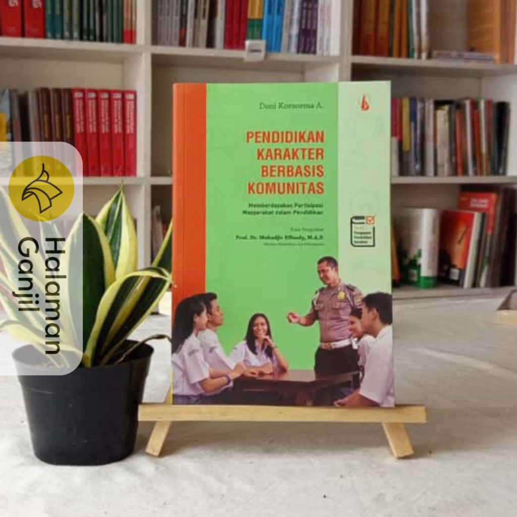 Pendidikan Karakter Berbasis Komunitas : Memberdayakan Partisipasi Masyarakat Dalam Pendidikan - Don