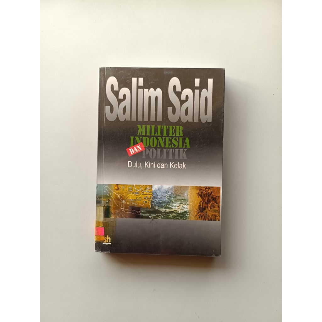 ORIGINAL BUKU MILITER INDONESIA DAN POLITIK : DULU, KINI DAN KELAK - SALIM SAID