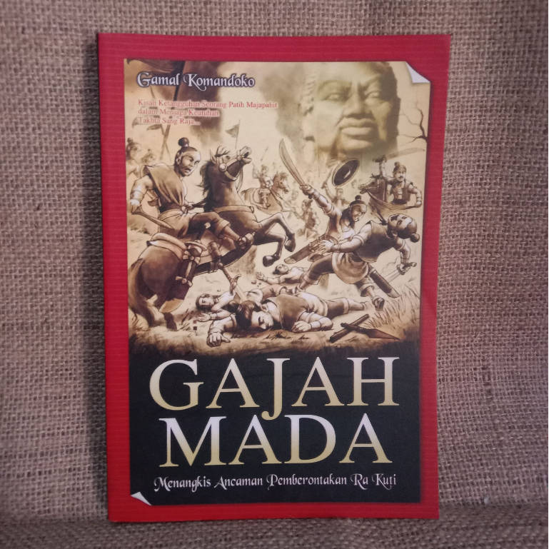 [ORI Preloved] GAJAH MADA : Menangkis Ancaman Pemberontakan Ra Kuti - Gamal Komandoko