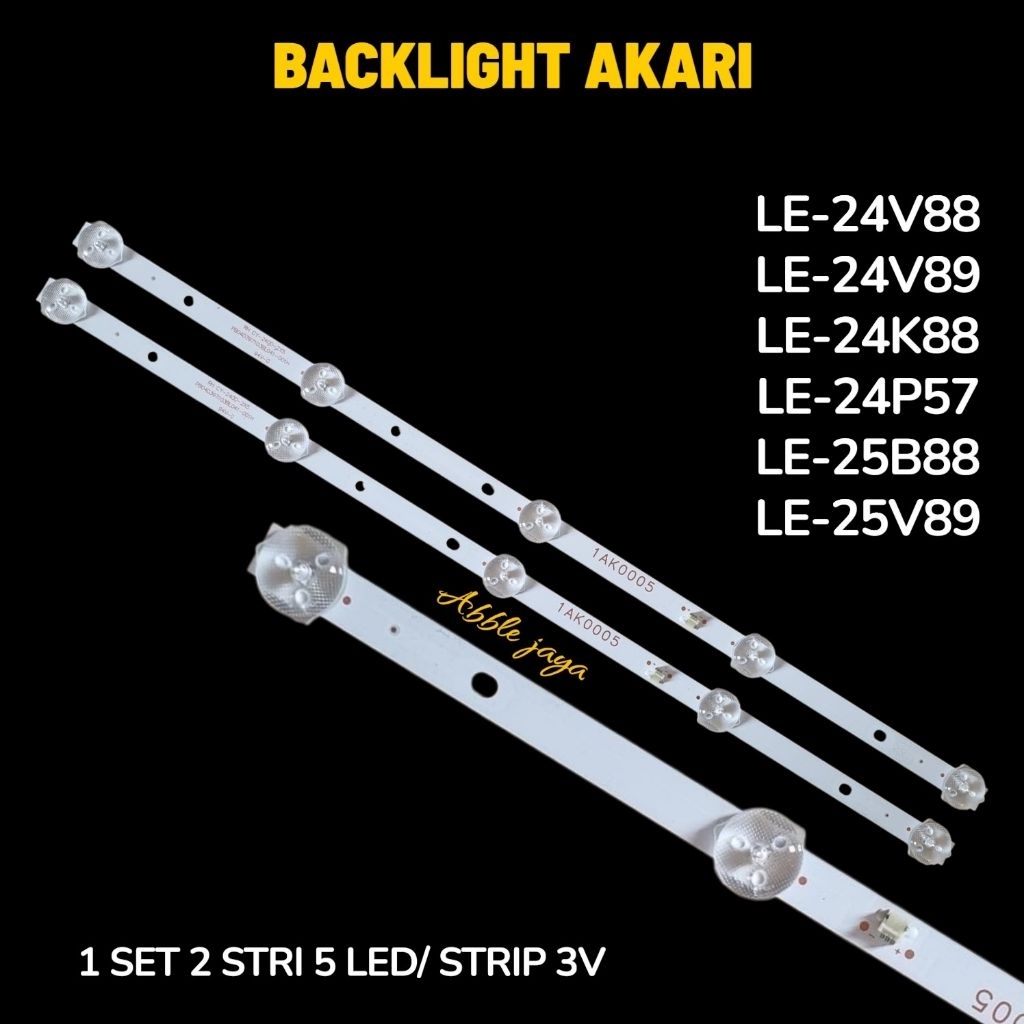 BACKLIGHT TV AKARI LE-24V88 LE-24V89 LE-24K88 LE-24P88 LE-24P57 LE-25B88 LE-25V89