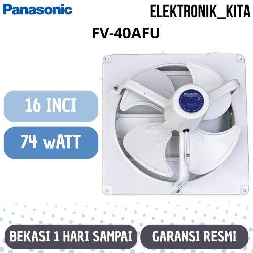 PANASONIC HEXHAUST FAN 16 INCI FV-40AFU FV40AFU FV 40 AFU FV-40 AFU KIPAS VENTILASI GARANSI RESMI