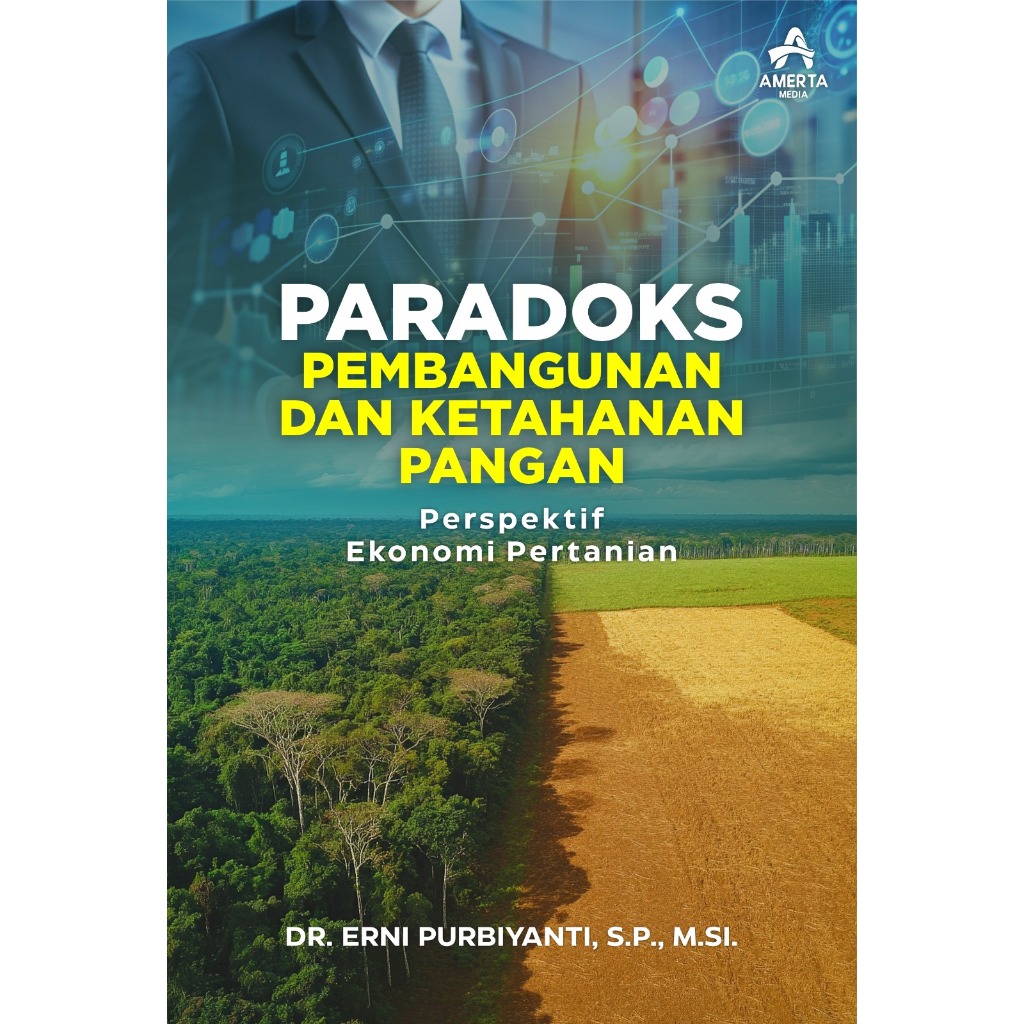 PARADOKS PEMBANGUNAN DAN KETAHANAN PANGAN Perspektif Ekonomi Pertanian