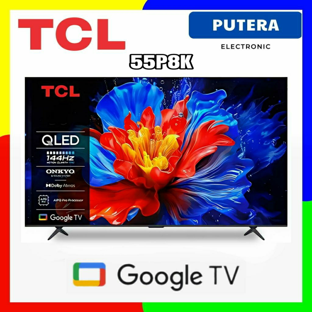TCL 55P8K GOOGLE TV 55 INCH QLED 4K P8K 144Hz Dolby Atmos Onyko