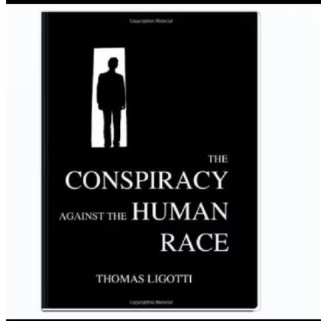 Buku The Conspiracy Against the Human Race. - Thomas Ligotti