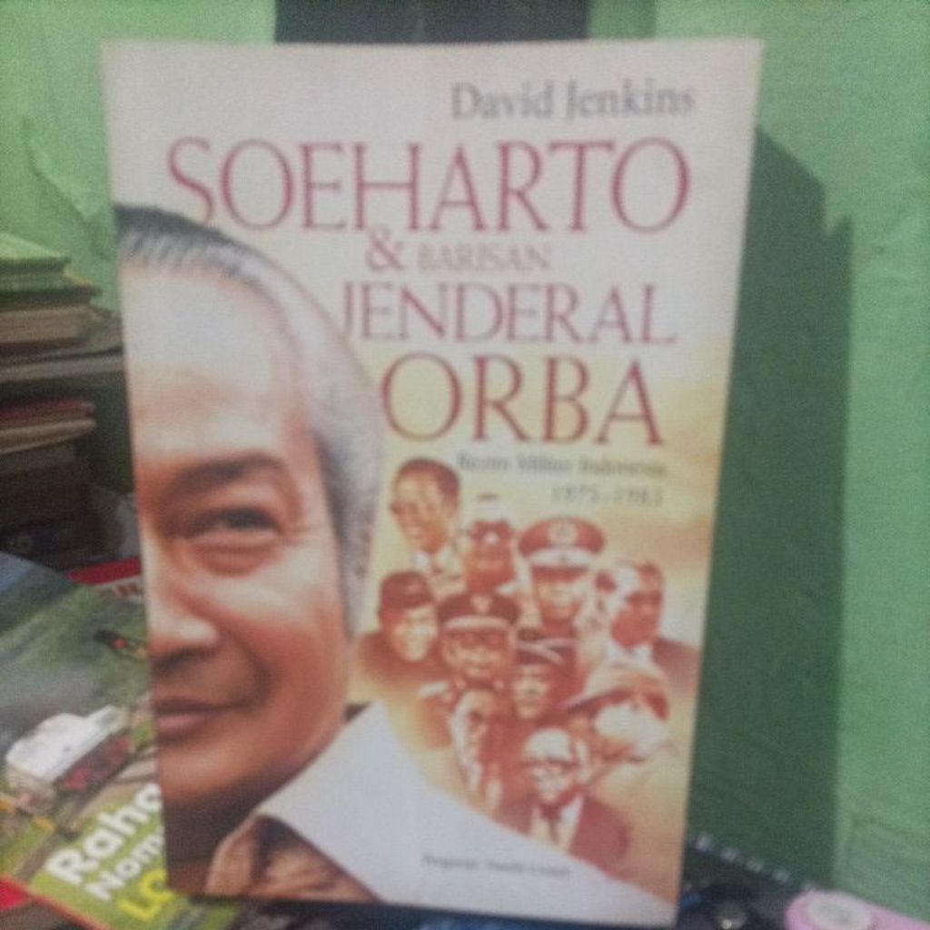 Soeharto dan Barisan Jenderal: Orba Rezim Militer Indonesia 1975-1983 by David Jenkins