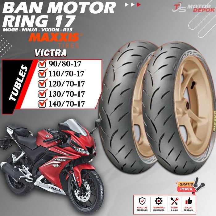 BAN MOTOR RING 17 TUBLES MAXXIS VICTRA BAN MOTOR TUBLESS MOGE VIXION NINJA R15 RING 17 TUBELESS