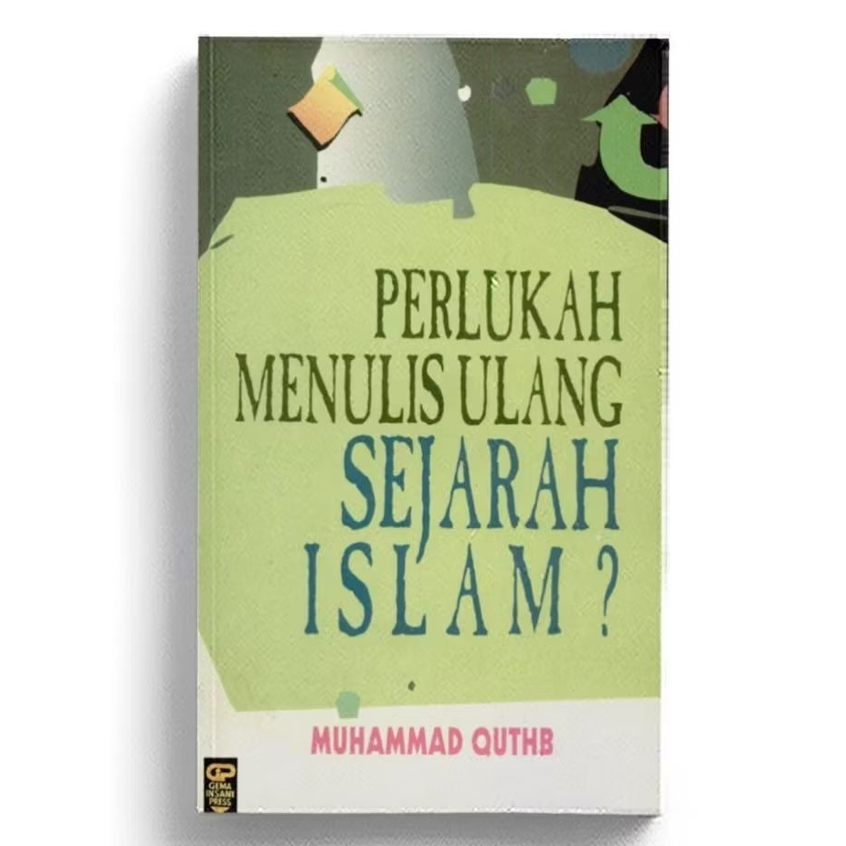 Perlukah Menulis Ulang Sejarah Islam? - Muhammad Quthb