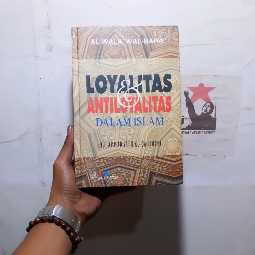 Al-Wala' Wal Bara: Loyalitas dan Antiloyalitas dalam Islam | Muhammad bin Sa'id Al-Qahthani | Pendid