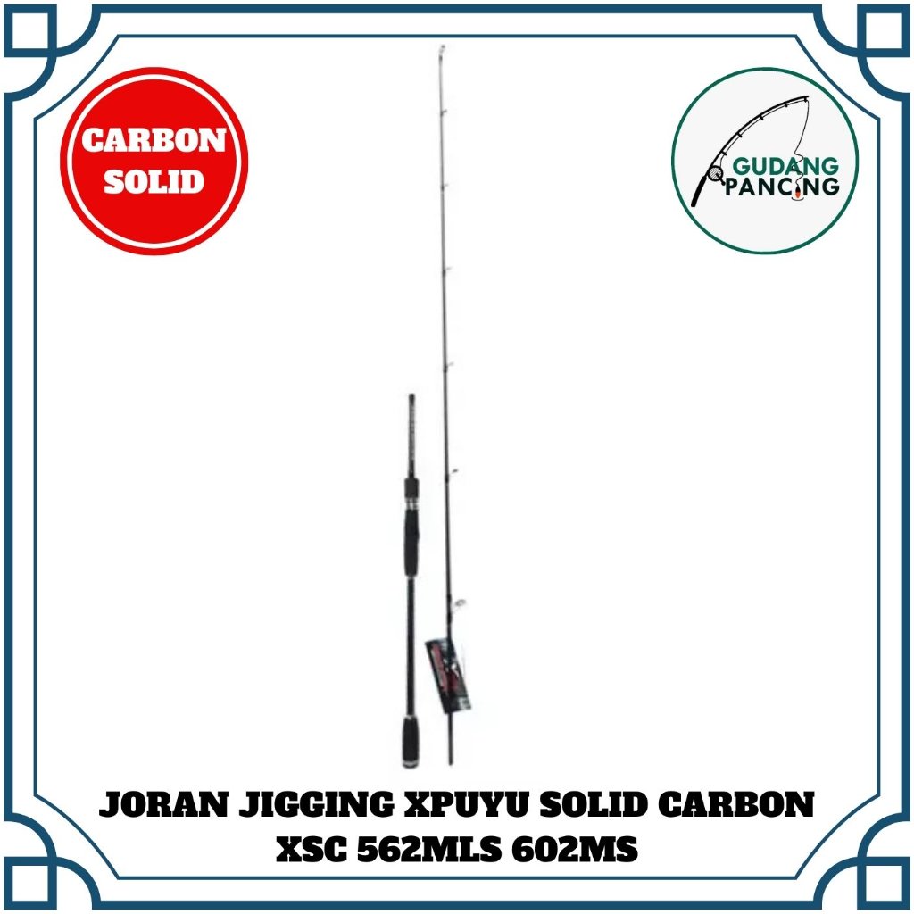 Rod / Joran Pancing Jigging Xpuyu Solid Carbon XSC 602MS 562MLS