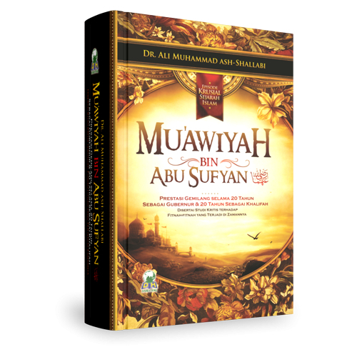 Buku Muawiyah Bin Abu Sufyan Dr. Ali Muhammad Ash-Shallabi Biografi Khalifah Islam