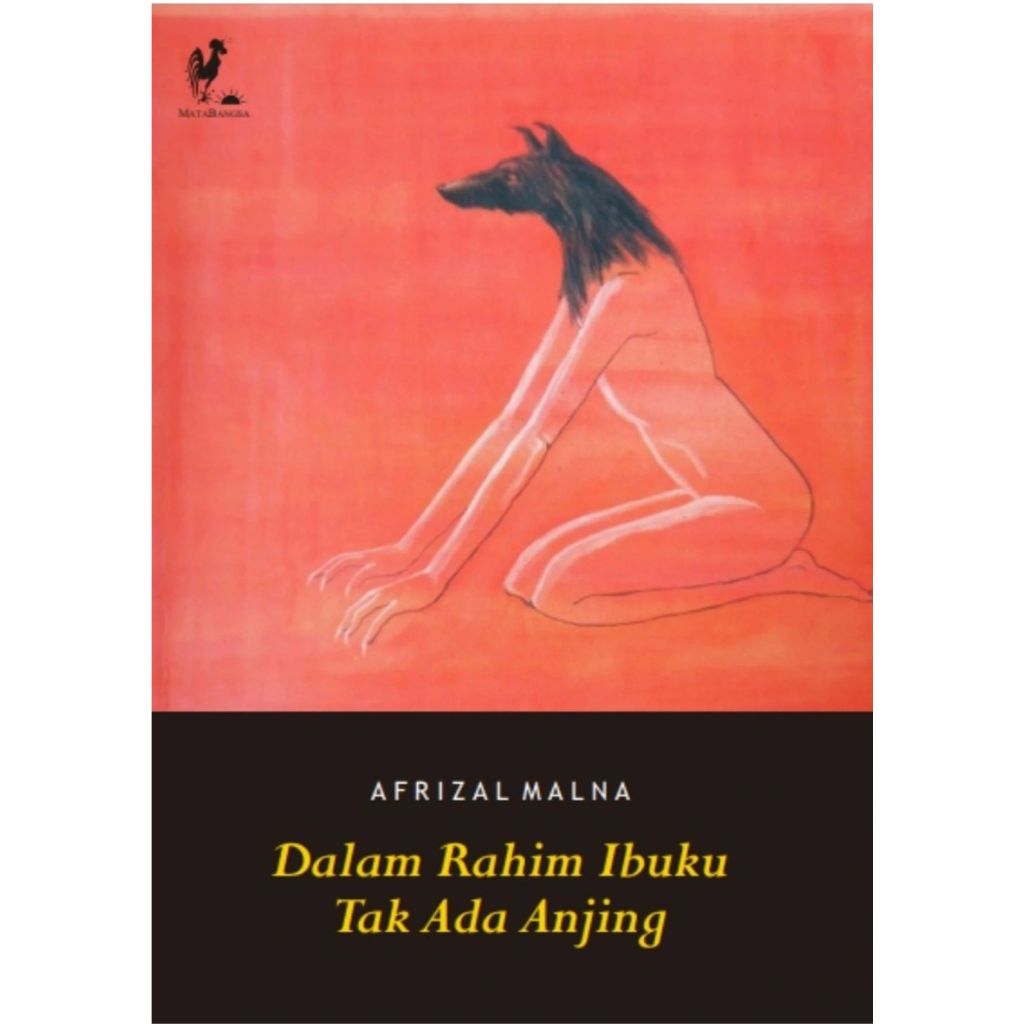 Afrizal Malna; Dalam Rahim Ibuku Tak Ada Anjing - MataBangsa
