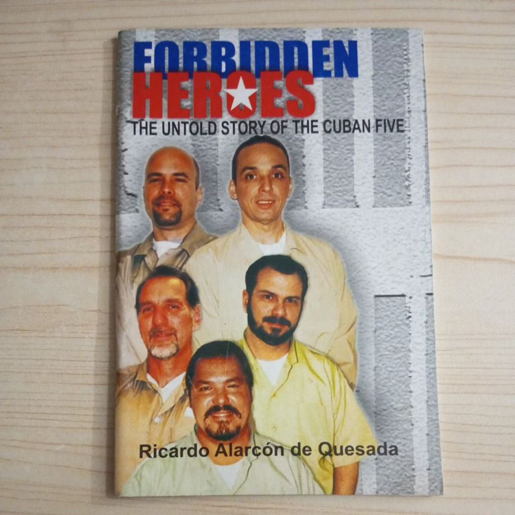 BUKU FORBIDDEN HEROES THE UNTOLD STORY OF THE CUBAN FIVE