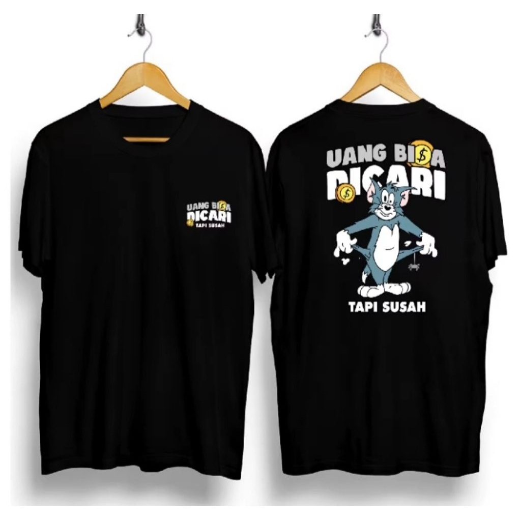 KAOS ATASAN PRIA UANG BISA DICARI TAPI SUSAH/KAOS KATA KATA LUCU/OBLONG-DTF DEPAN BELAKANG/BAJU ATAS