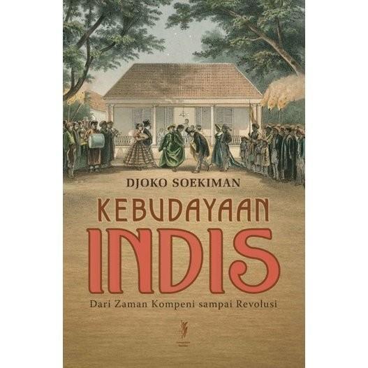 KEBUDAYAAN INDIS : DARI ZAMAN KOMPENI SAMPAI REVOLUSI
