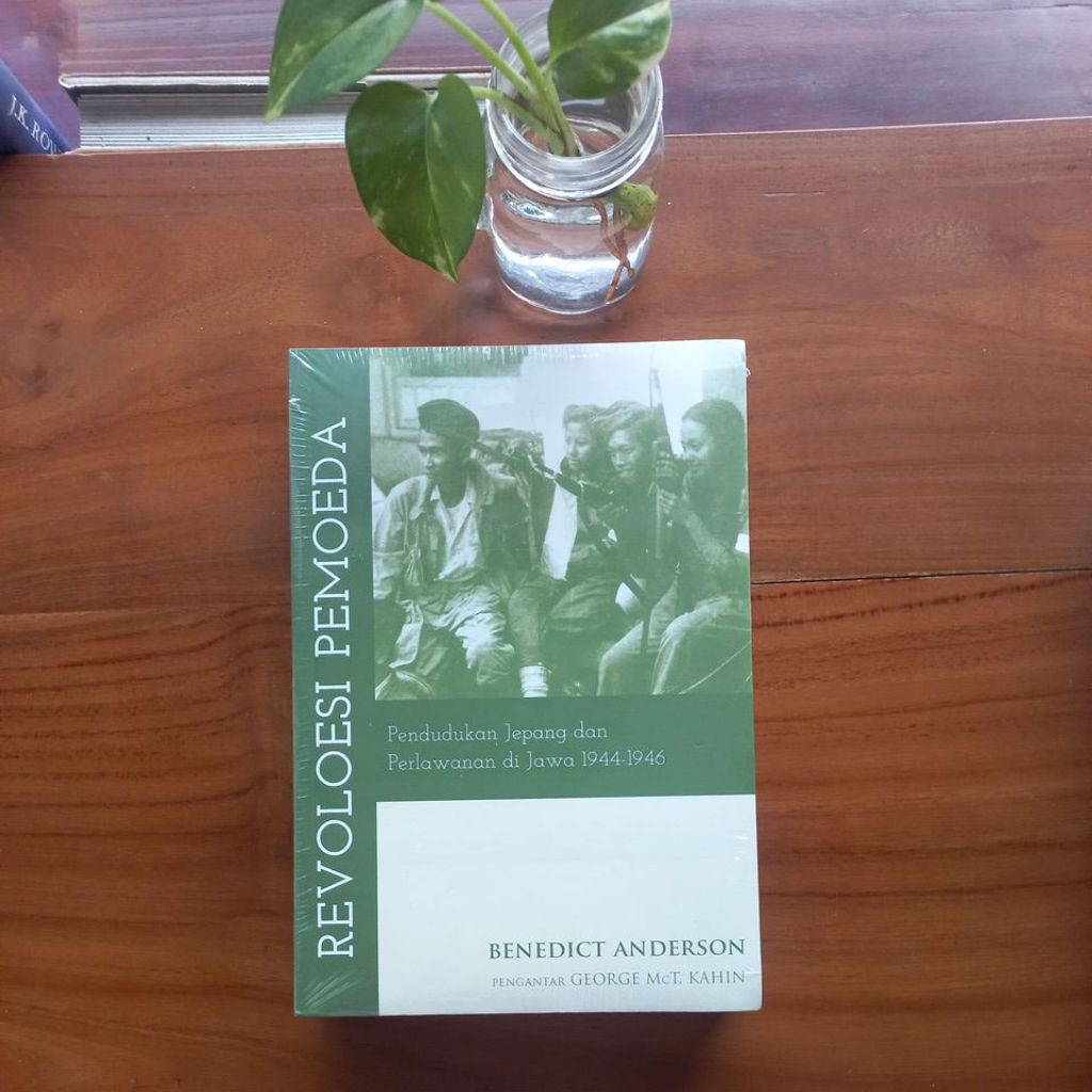 Revolusi Pemoeda: Pendudukan Jepang dan Perlawanan di Jawa 1944-1946 - Benedict Anderson