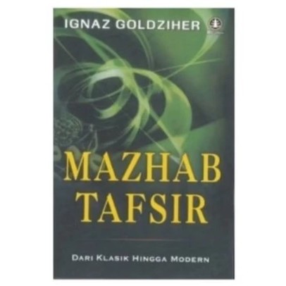Mazhab Tafsir Dari Klasik Hingga Modern - Ignaz Goldziher