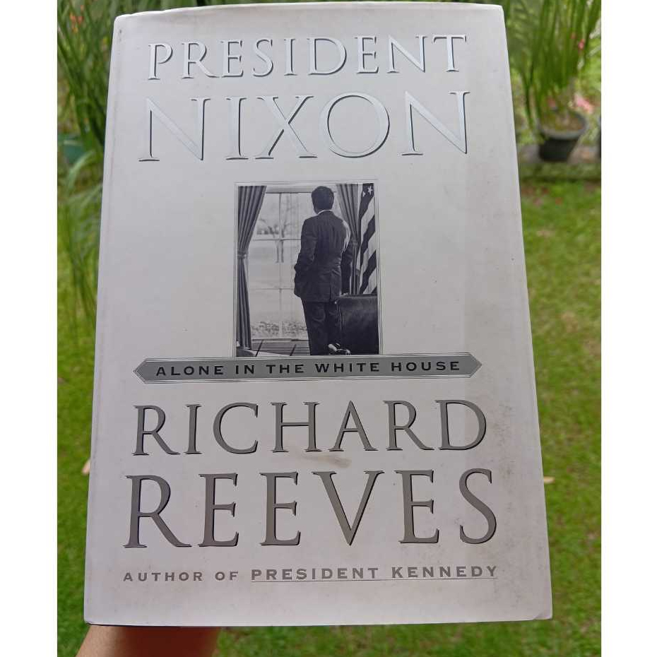 President Nixon: Alone in The White House Richard Reeves (HC) Non Fiction Biografi Bahasa Inggris Pr