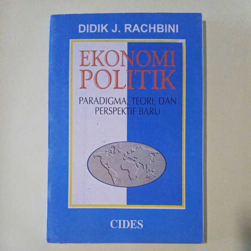 BUKU EKONOMI POLITIK PARADIGMA TEORI, DAN PERSPEKTIF BARU OLEH DIDIK. RACHBINI