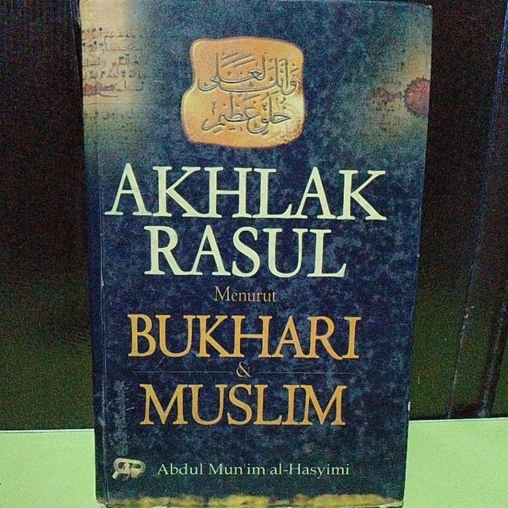 AKHLAK RASUL MENURUT BUKHARI DAN MUSLIM
