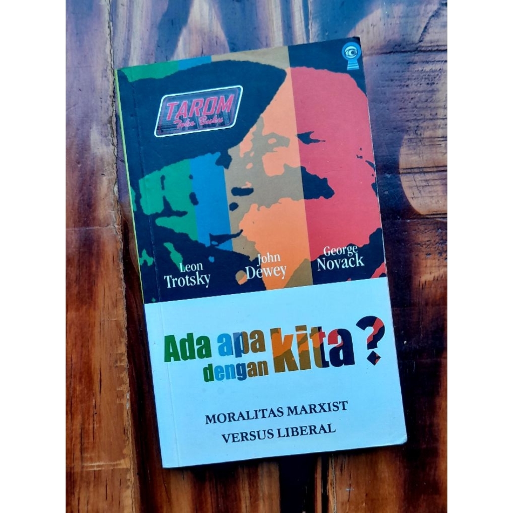 ADA APA DENGAN KITA? Moralitas MARXIST versus LIBERAL : L. Trotsky, John Dewey, G. Novack