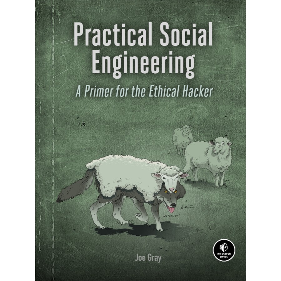 Practical Social Engineering: A Primer for the Ethical Hacker