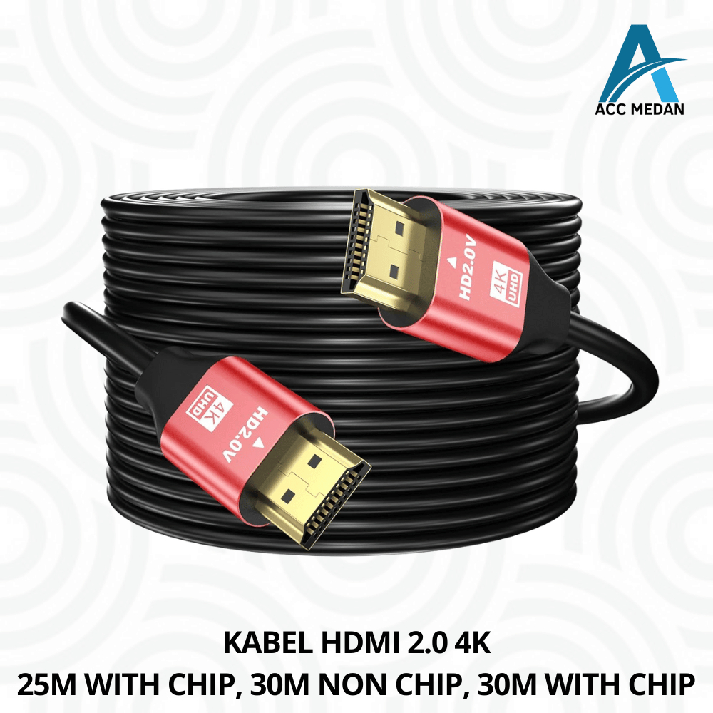 KABEL HDMI 2.0 4K - UKURAN 25M WITH CHIP, 30M NON CHIP, 30M WITH CHIP