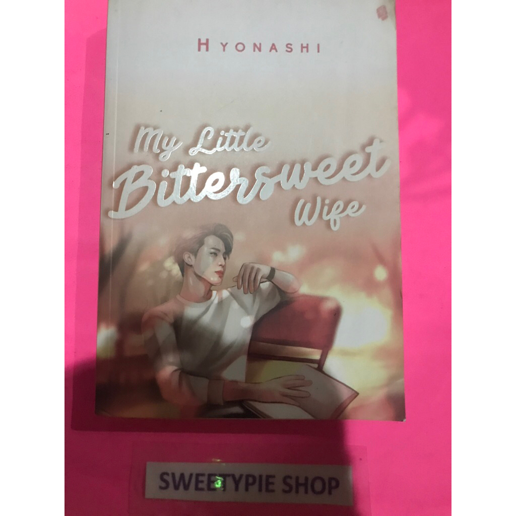 [Original] Novel Wattpad : My Little Bittersweetwife - Hyonashi (Preloved/Bekas)