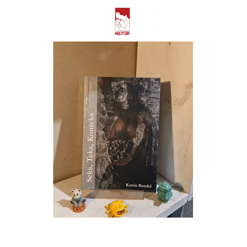 Seks, Teks, Konteks: Esei-esei Kritik Sastra -  Katrin Bandel | Multitude Bookstore