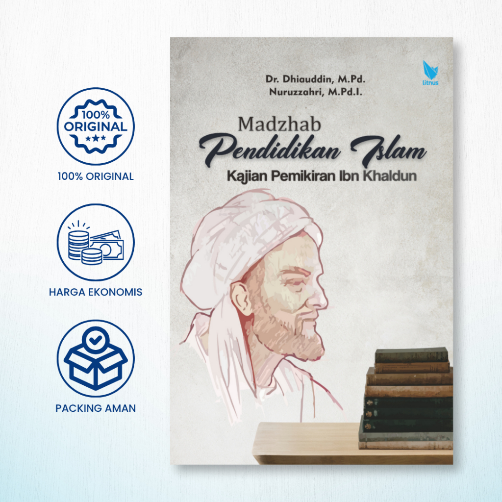(ORIGINAL) Madzhab Pendidikan Islam Analisis Pemikiran Ibnu khaldun — Dhiauddin - PENERBIT LITNUS