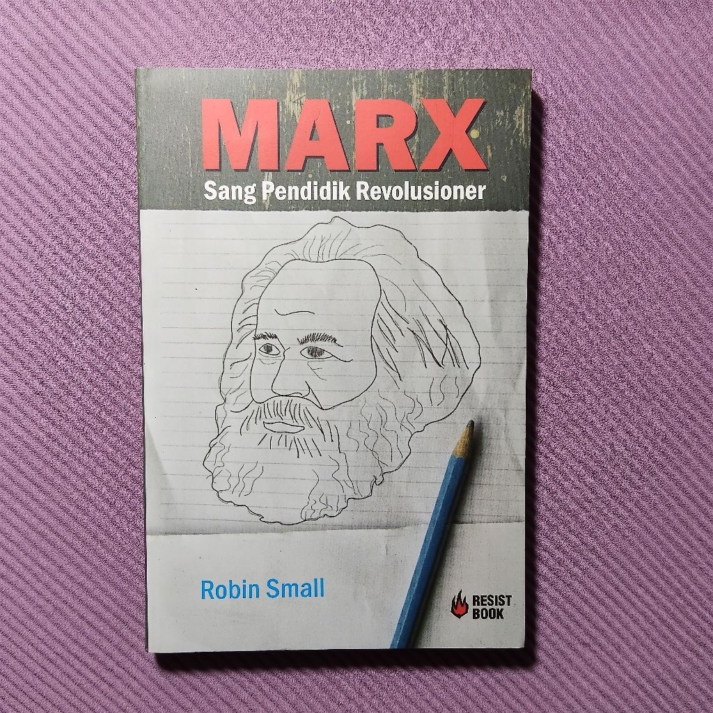 Buku Original • Marx - Sang Pendidik Revolusioner / ROBIN SMALL