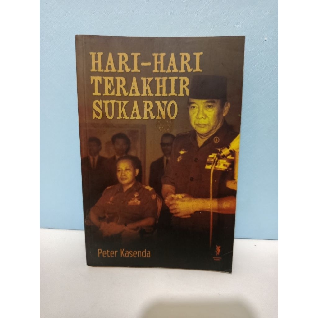 Hari-Hari Terakhir Sukarno by Peter Kasenda Original