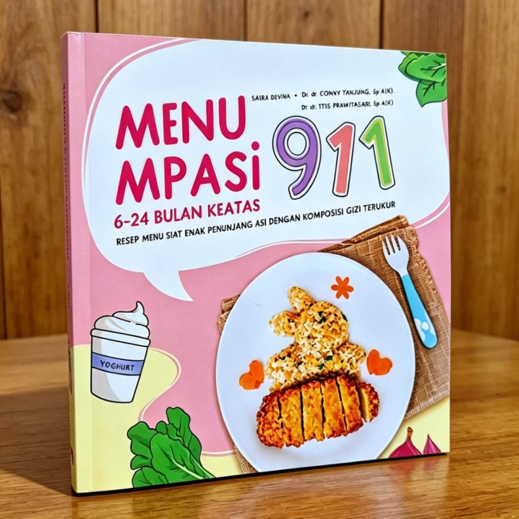 Buku MENU MPASI 911 6-24 BULAN KEATAS - RESEP MENU SEHAT ENAK PENUNJANG ASI DENGAN KOMPOSISI GIZI TE