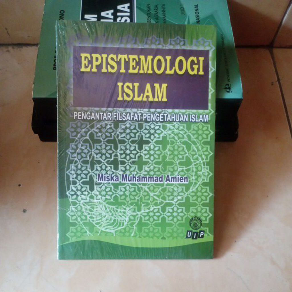 original; Epistemologi Islam Pengantar Filsafat Islam oleh Miska Muhammad Amien UIPress