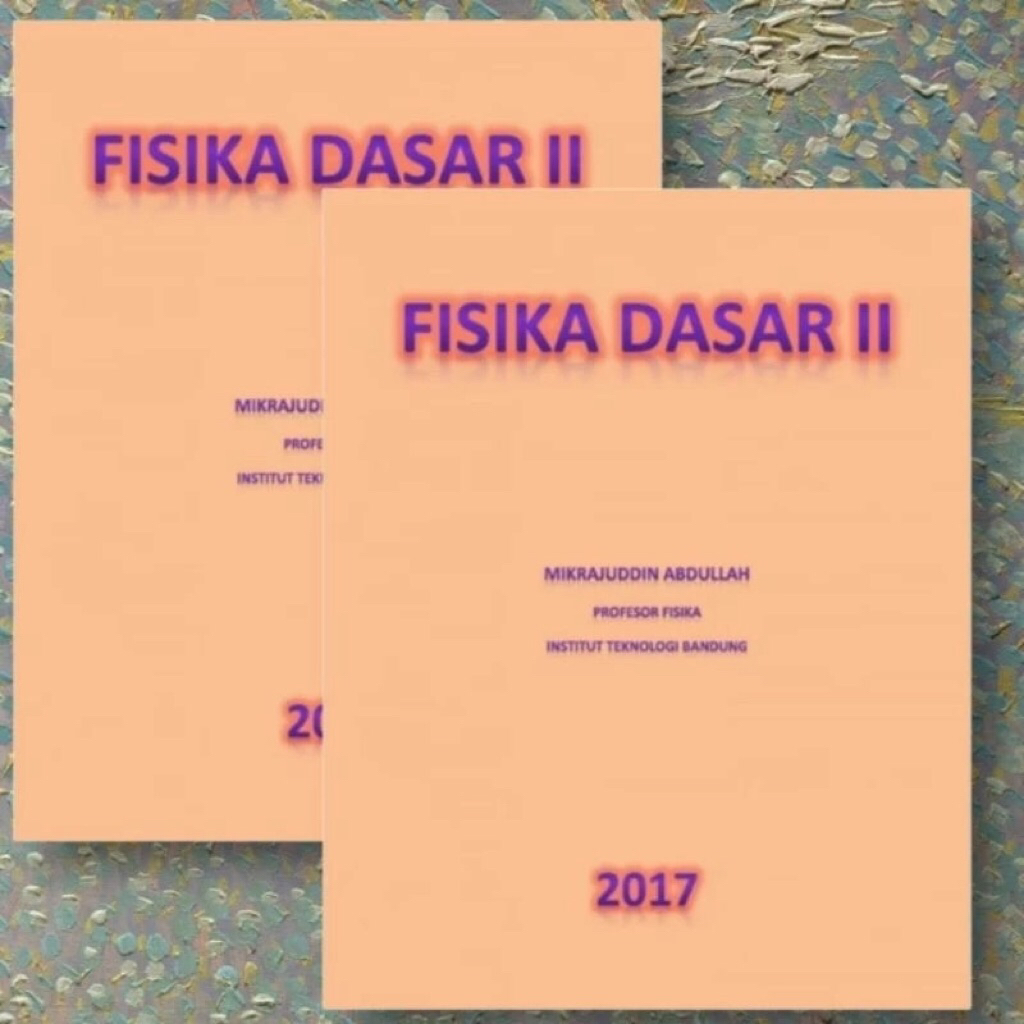 Fisika Dasar 2 2017 Mikrajuddin Abdullah