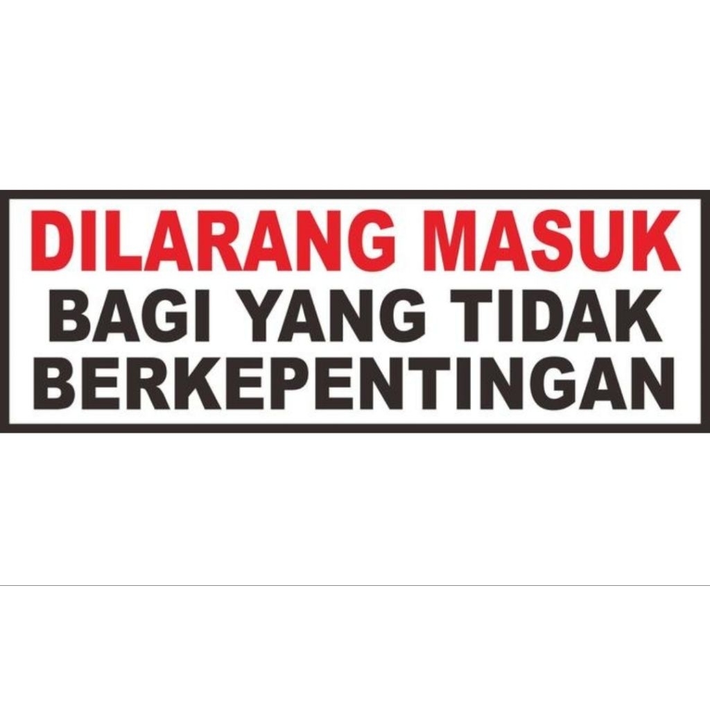 

sticker dilarang masuk bagi yg tdk berkepentingan