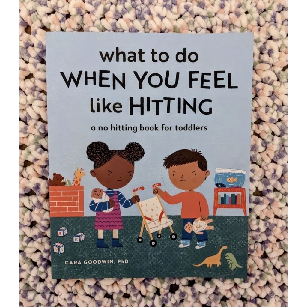 What to Do When You Feel Like Hitting: A No Hitting Book for Toddlers (Big Feelings Books for Toddle