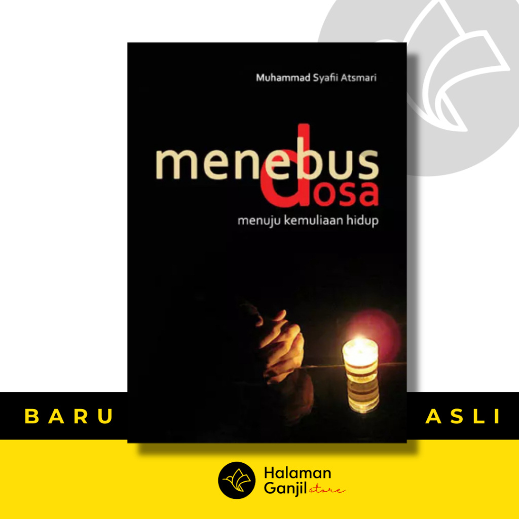Menebus Dosa : Menuju Kemuliaan Hidup - Muhammad Syafii Atsmari - Marja