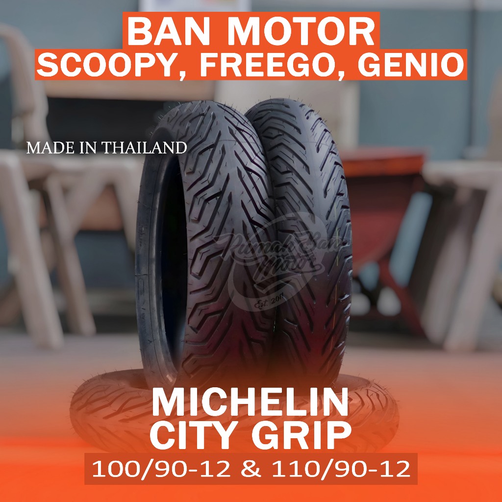 MICHELIN CITY GRIP (THAILAND) 90/90-12 100/90-12 & 110/90-12 BAN MOTOR SCOOPY FREEGO GENIO