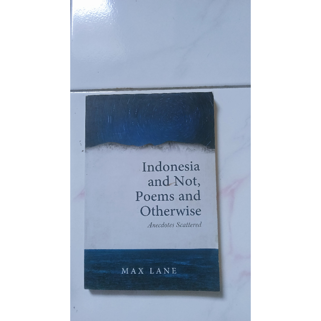 Indonesia and Not, Poems and Otherwise - Max Lane