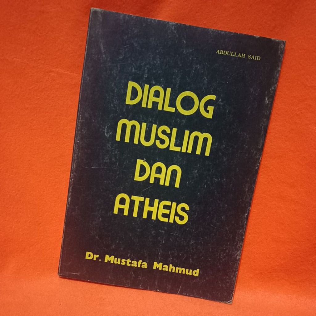 Buku ABDULLAH SAID
DIALOG MUSLIM DAN ATHEIS

Dr. Mustafa Mahmud