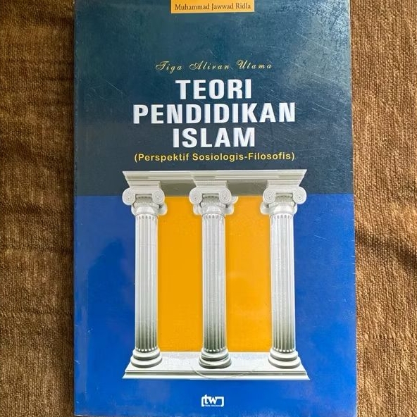 Buku Tiga Aliran Utama Teori Pendidikan Islam: Perspektif Sosiologis-Filosofis