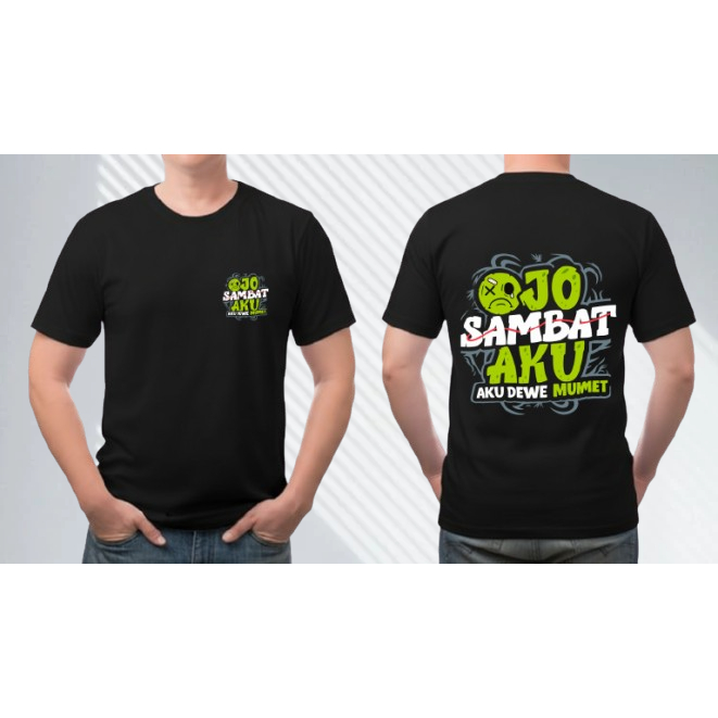 KAOS OJO SAMBAT AKU DEWE MUMET BIGSIZE XXXXXXXL Unisex Cotton Combed KAOS REALITA/ Kaos Sablon Depan