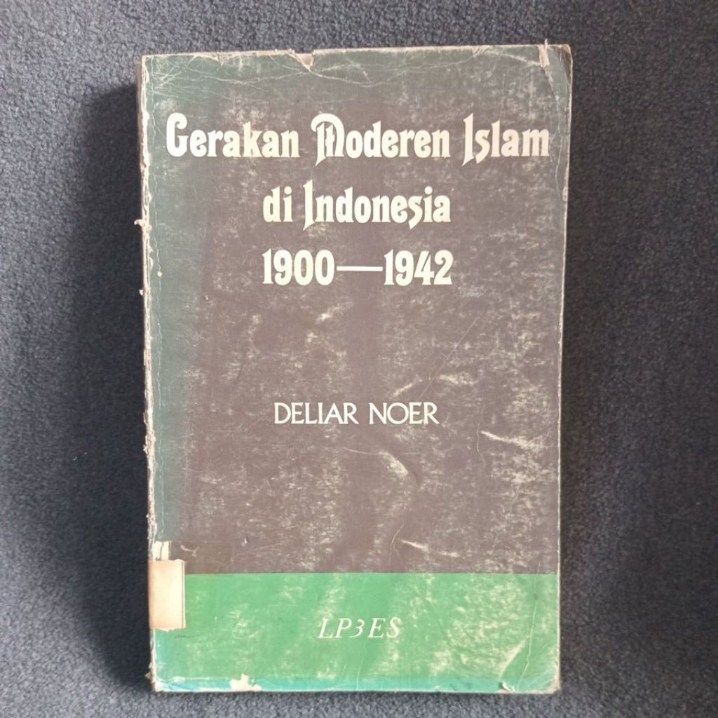 BUKU GERAKAN MODEREN ISLAM DI INDONESIA 1900-1942 - DELIAR NOER