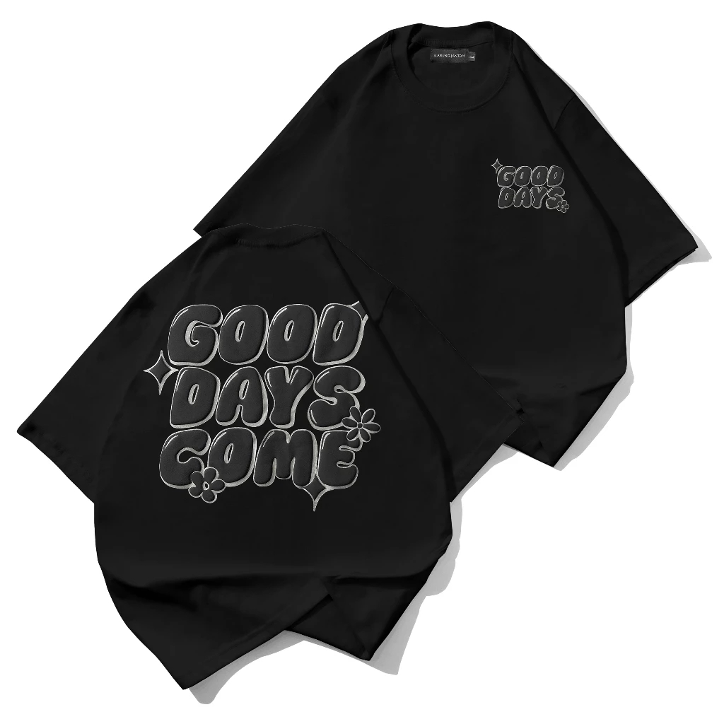 Kaos Pria Wanita Oversize Premium GOOD DAYS COME | Tshirt Hitam Sablon Print Timbul 3D