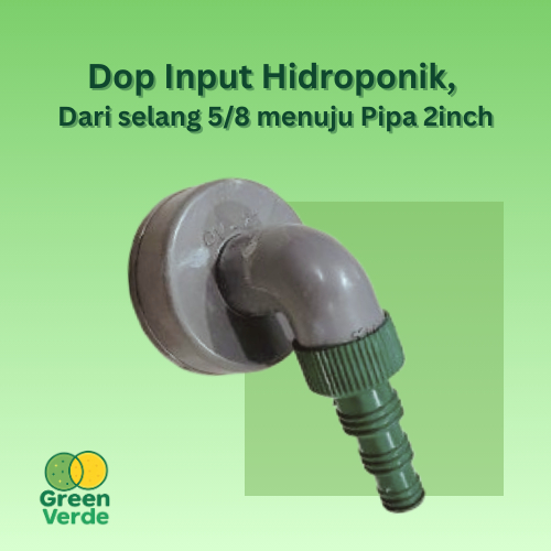 Dop Input Hidroponik, Dari selang 5/8 menuju Pipa 2inch
