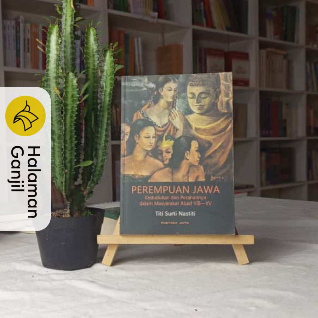 Perempuan Jawa : Kedudukan dan Peranannya Dalam Masyarakat Abad VIII-XV - Titi Surti Nastiti - Pusta