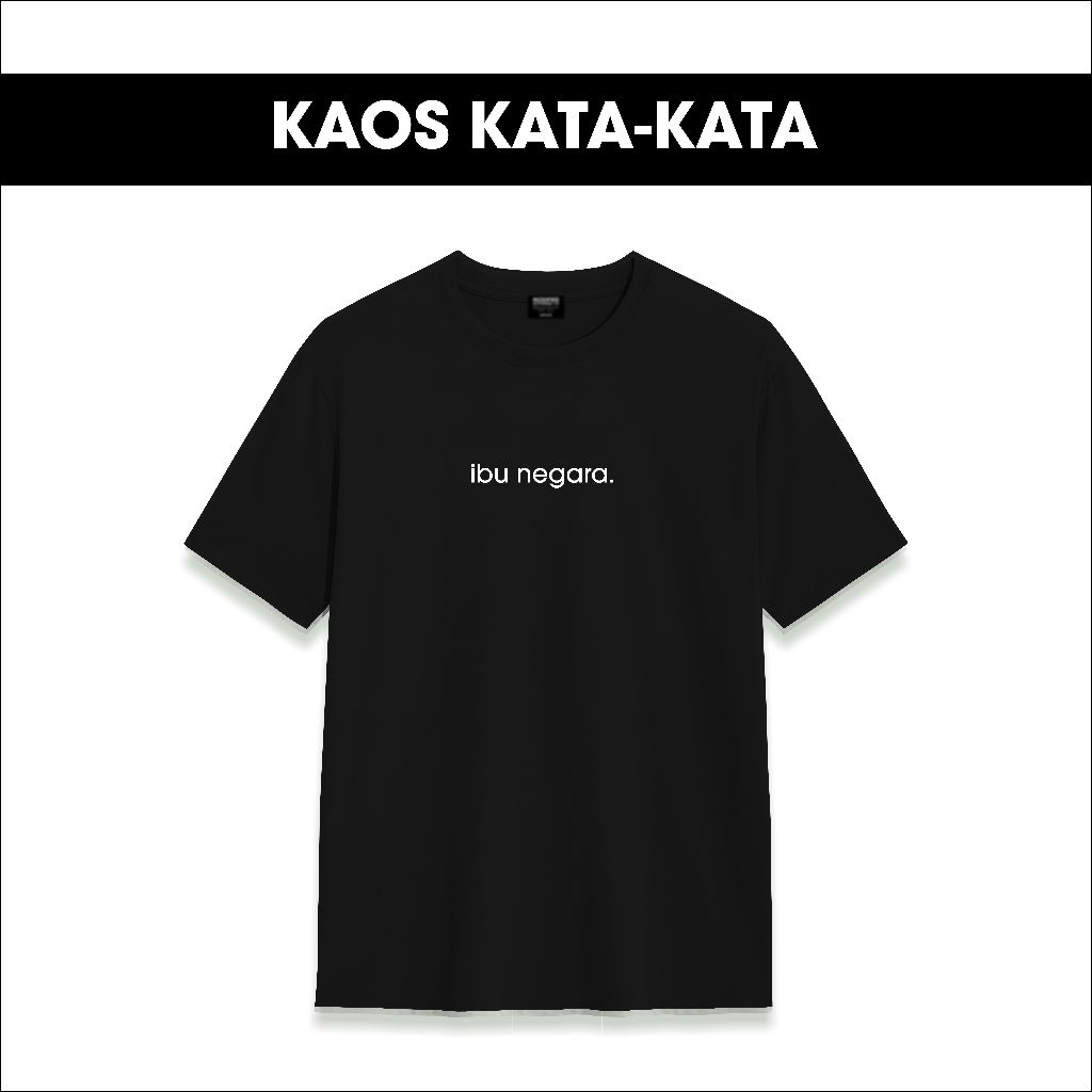 Kaos Kata-Kata - Ibu Negara - T Shirt Kaos Distro Premium UNISEX Kaos kata kata lucu Premium